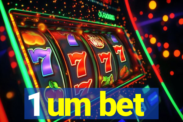1 um bet